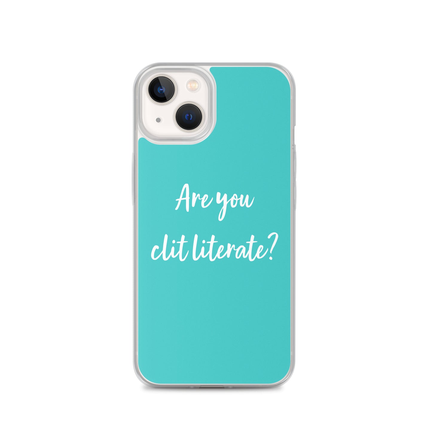 Are You Clit Literate? - Clear Case for iPhone®