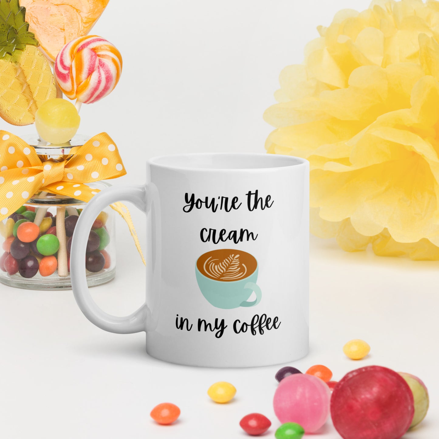 You're the Cream in My Coffee - White Glossy Mug