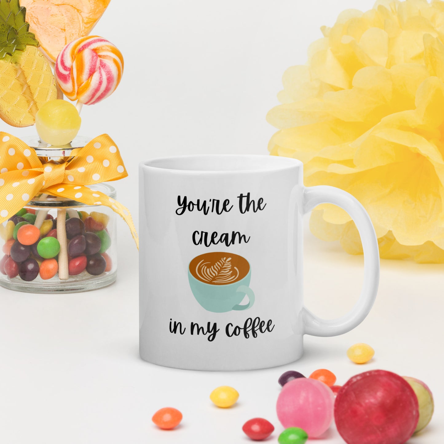 You're the Cream in My Coffee - White Glossy Mug