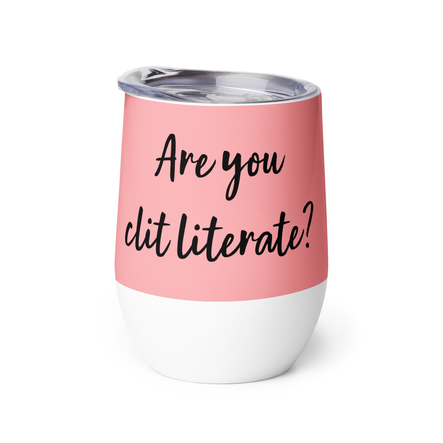 Are You Clit Literate? - Wine Tumbler