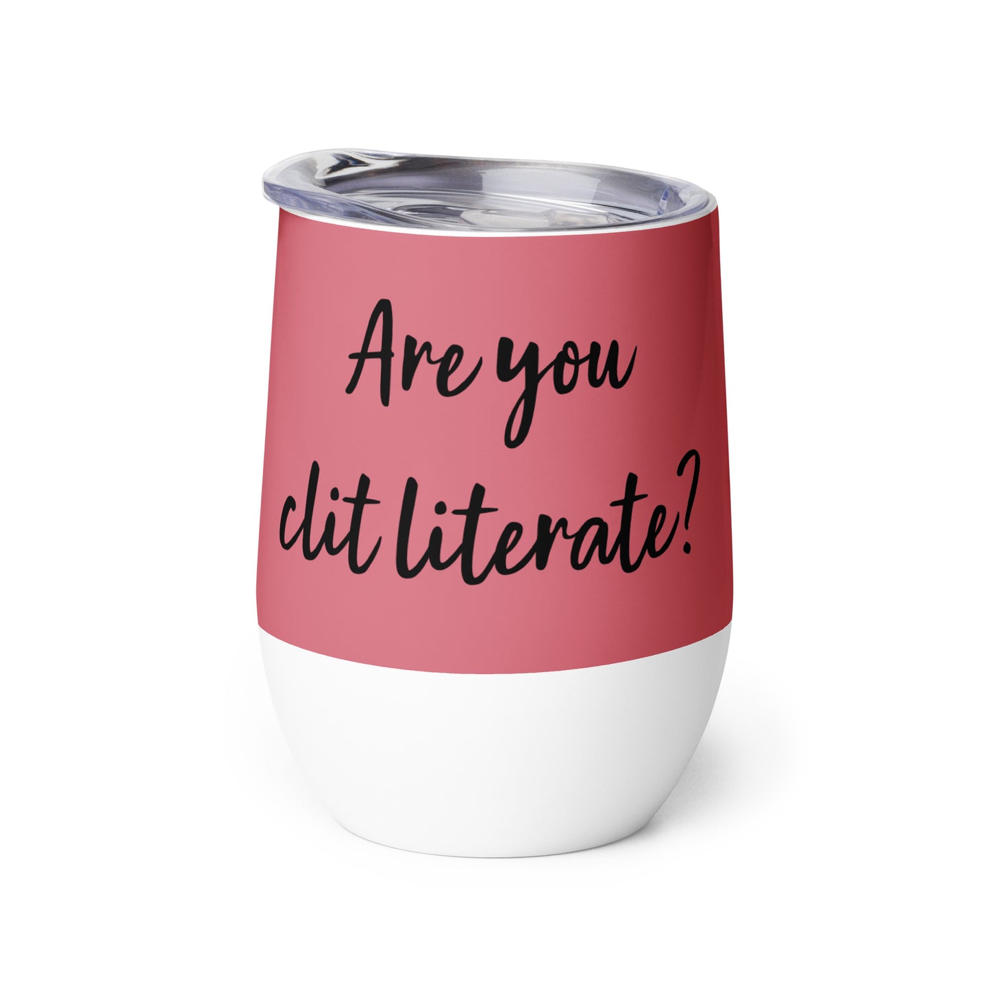 Are You Clit Literate? - Wine Tumbler