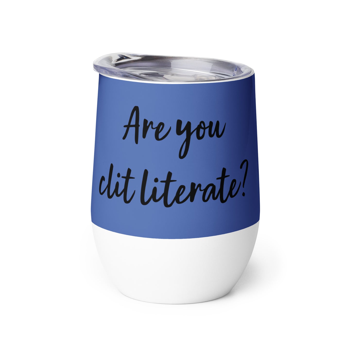 Are You Clit Literate? - Wine Tumbler