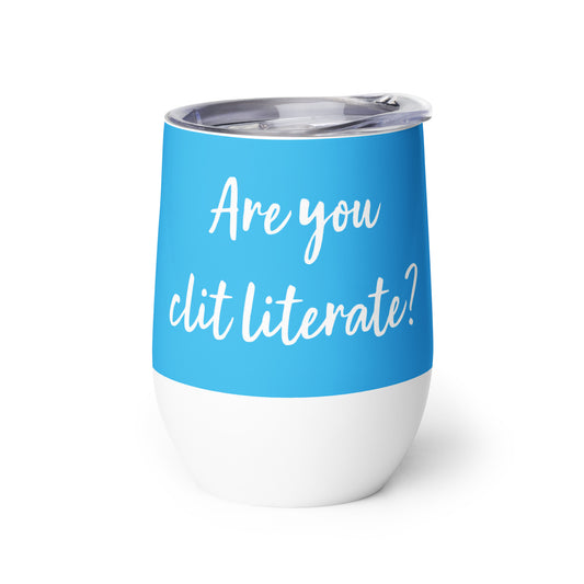 Are You Clit Literate? - Wine Tumbler