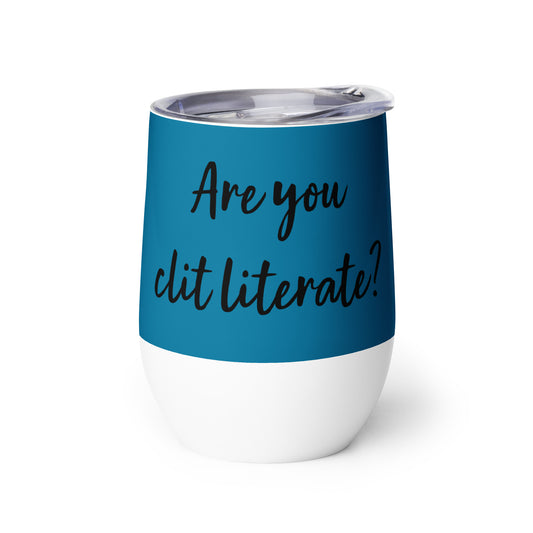 Are You Clit Literate? - Wine Tumbler