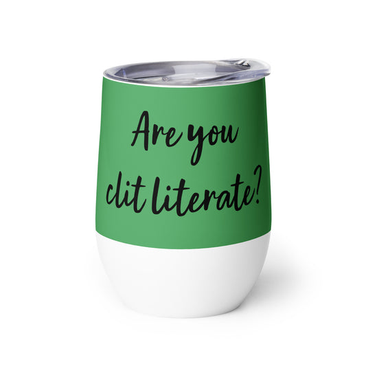 Are You Clit Literate? - Wine Tumbler