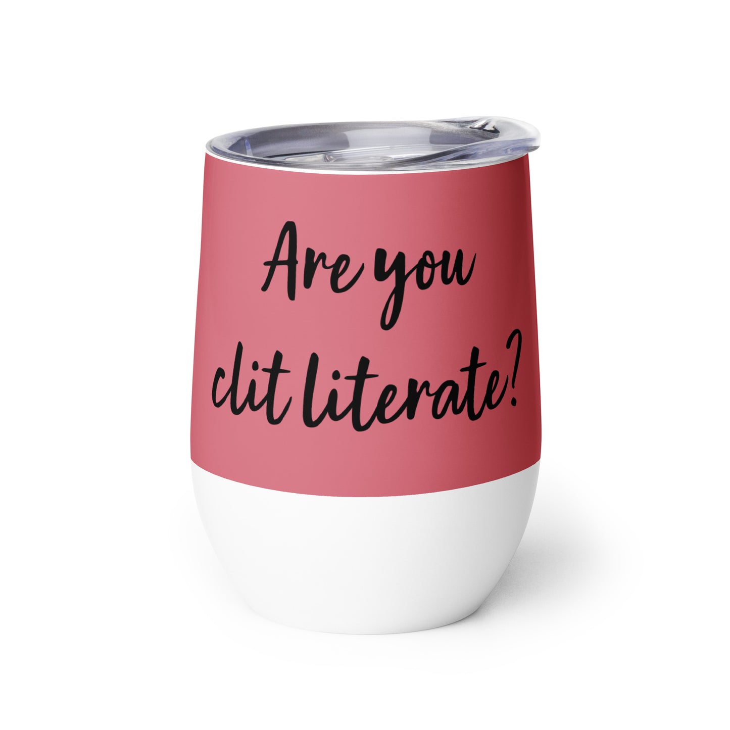 Are You Clit Literate? - Wine Tumbler