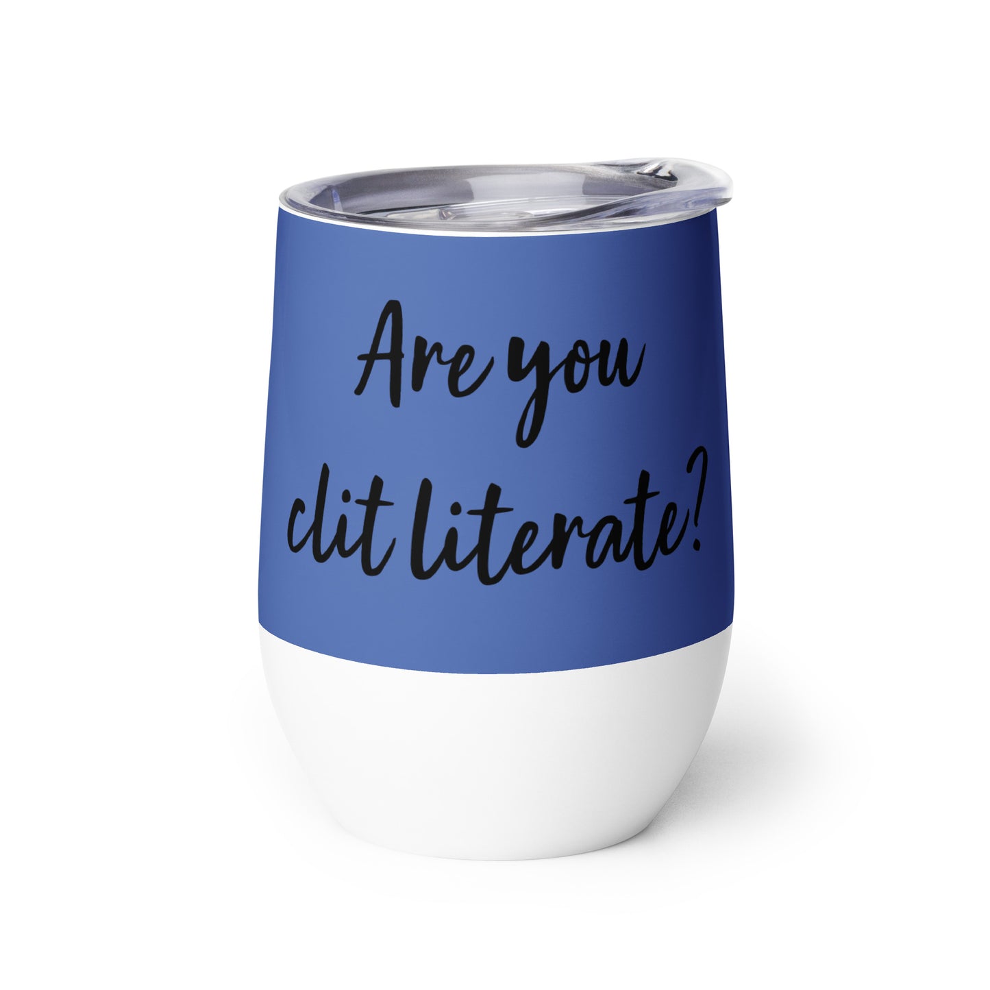 Are You Clit Literate? - Wine Tumbler