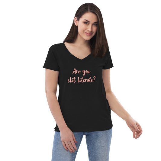 Are You Clit Literate? - Women’s Recycled V-Neck T-Shirt