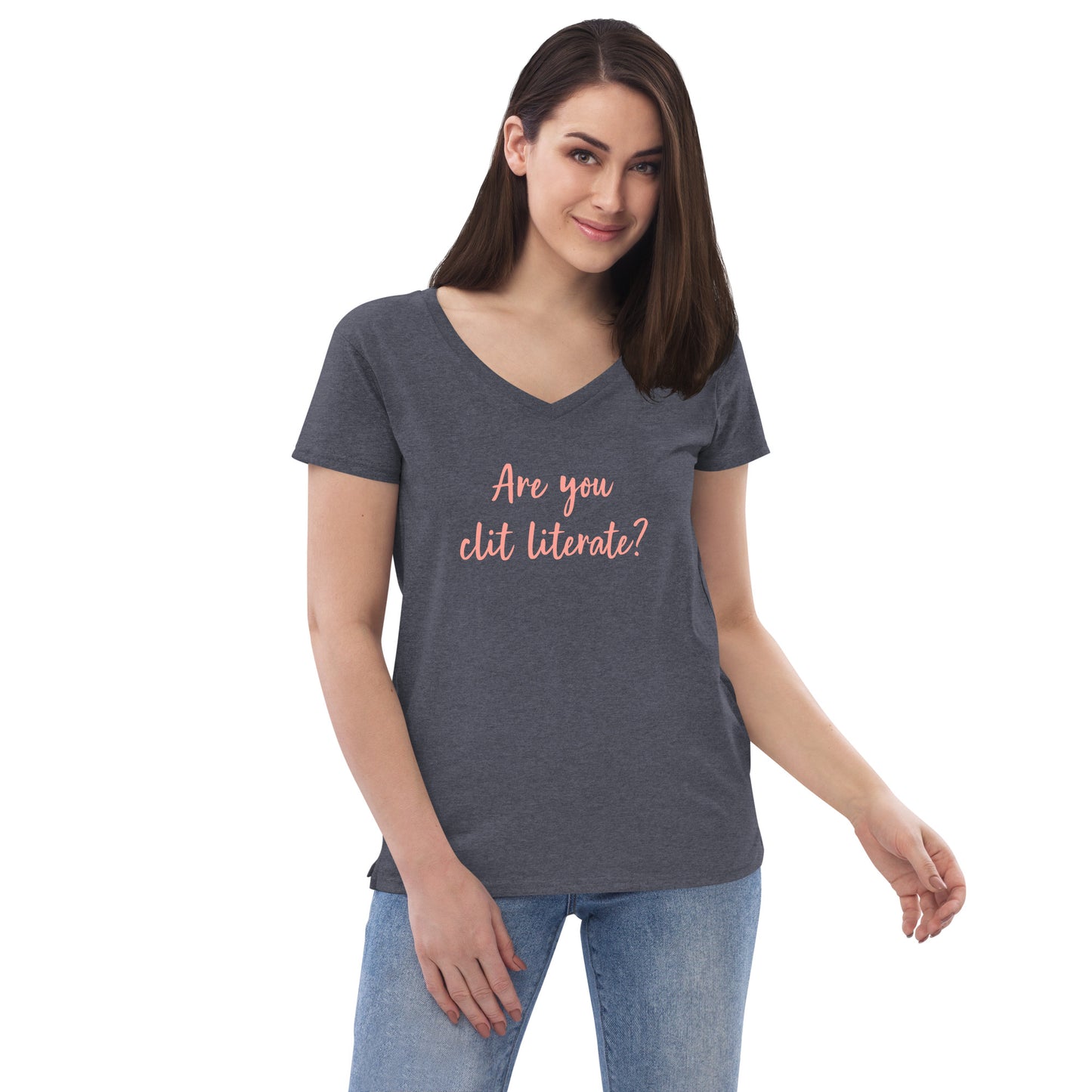 Are You Clit Literate? - Women’s Recycled V-Neck T-Shirt