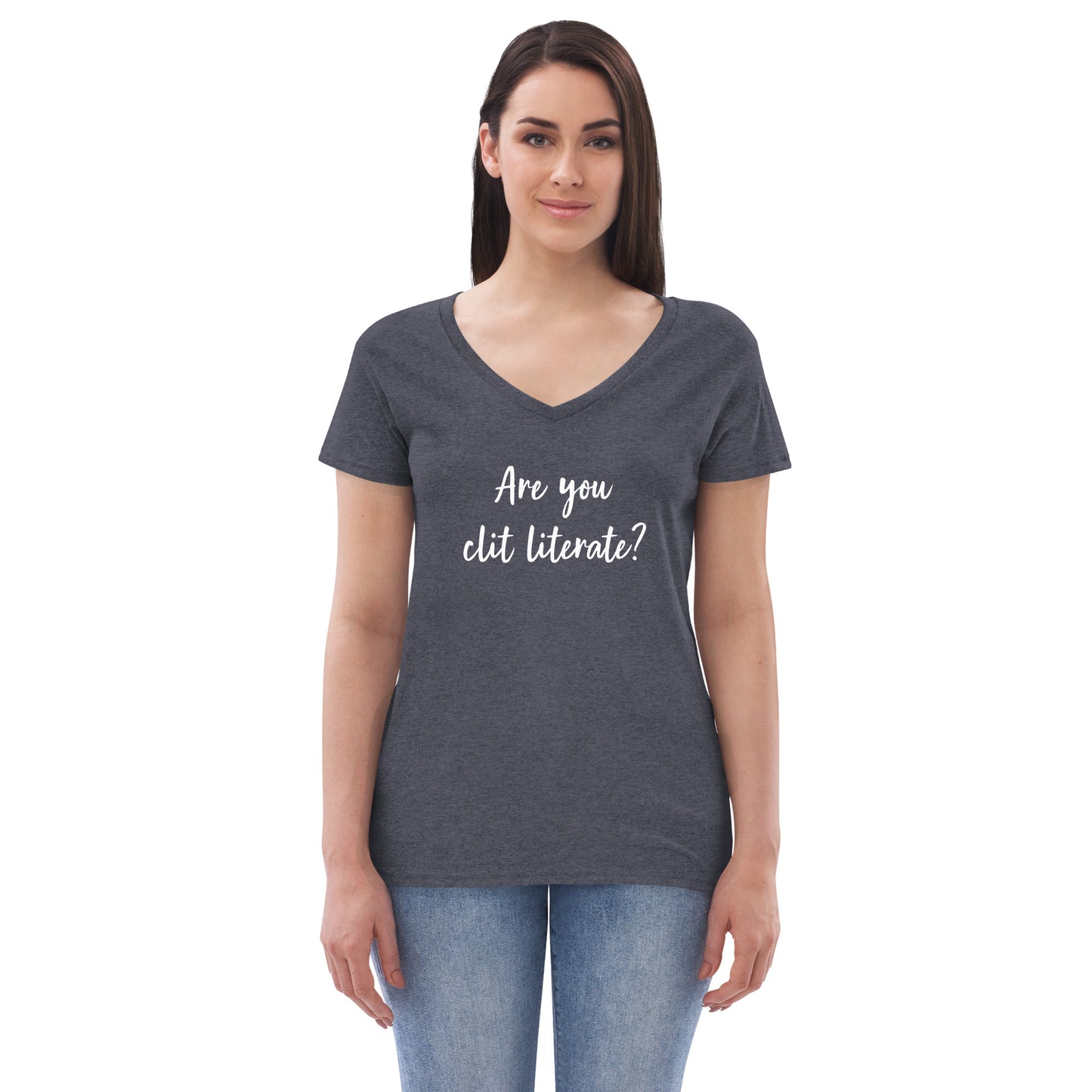 Are You Clit Literate? - Women’s Recycled V-Neck T-Shirt