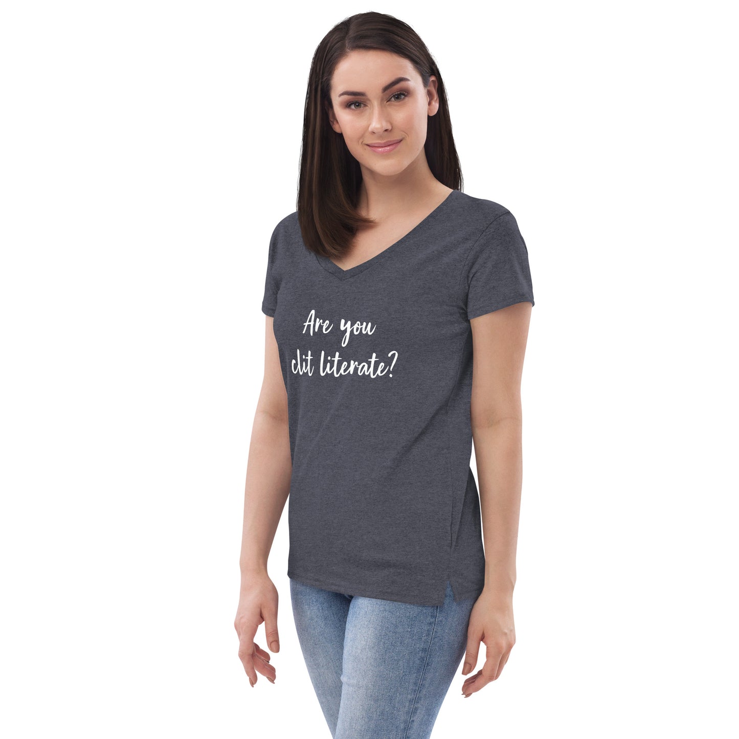 Are You Clit Literate? - Women’s Recycled V-Neck T-Shirt